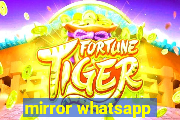 mirror whatsapp